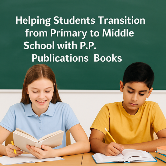 Helping Students Transition from Primary to Middle School with P.P. Publications Books