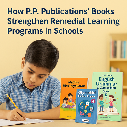 How P.P. Publications’ Books Strengthen Remedial Learning Programs in Schools