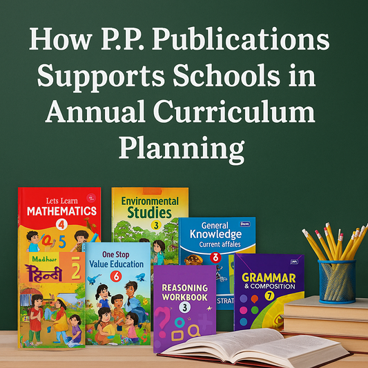 How P.P. Publications Supports Schools in Annual Curriculum Planning